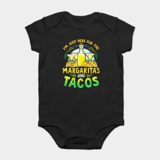 I'm Just Here For The Margaritas And Tacos Baby Bodysuit